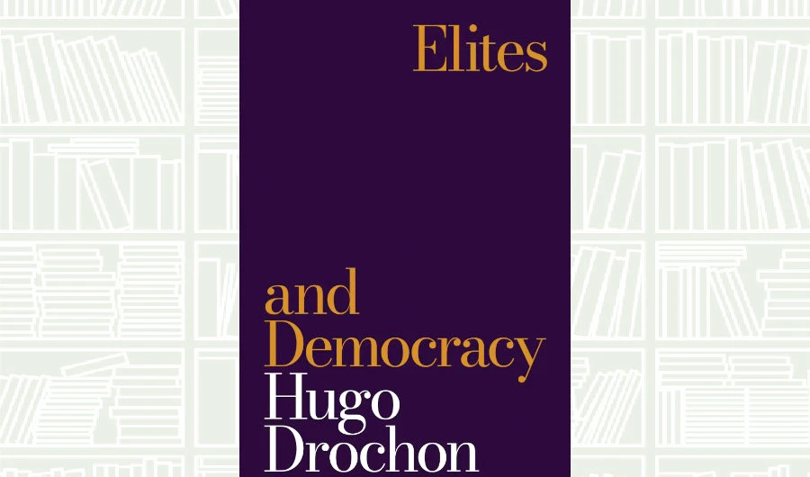 What We Are Reading Today: Elites and Democracy by Hugo Drotchon