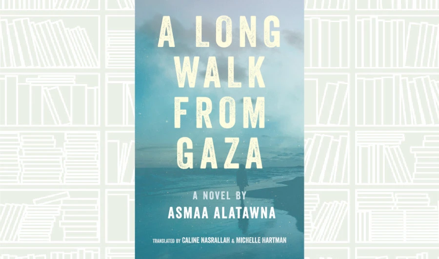 Book Review: ‘A Long Walk from Gaza’ by Asmaa Alatawna