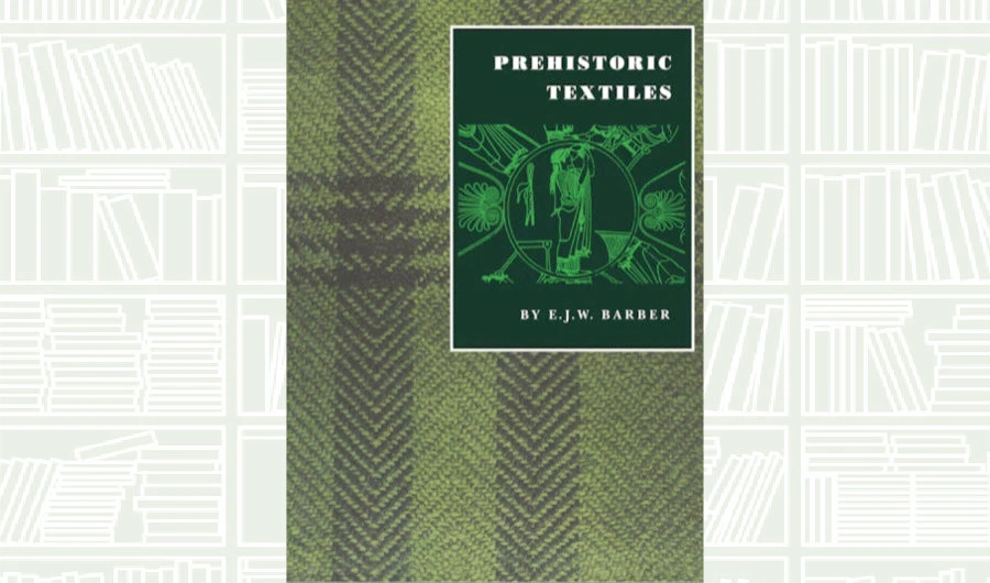 What We Are Reading Today: ‘Prehistoric Textiles’ by E.J.W.Barber