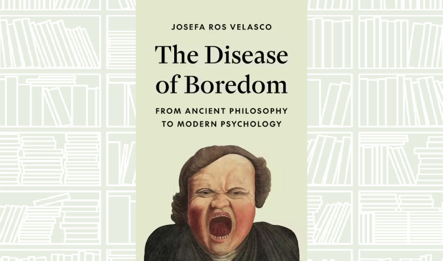 What We Are Reading Today: ‘The Disease of Boredom’ by Josefa Ros Velasco