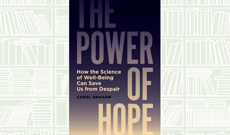 What We Are Reading Today: The Power of Hope by Carol Graham
