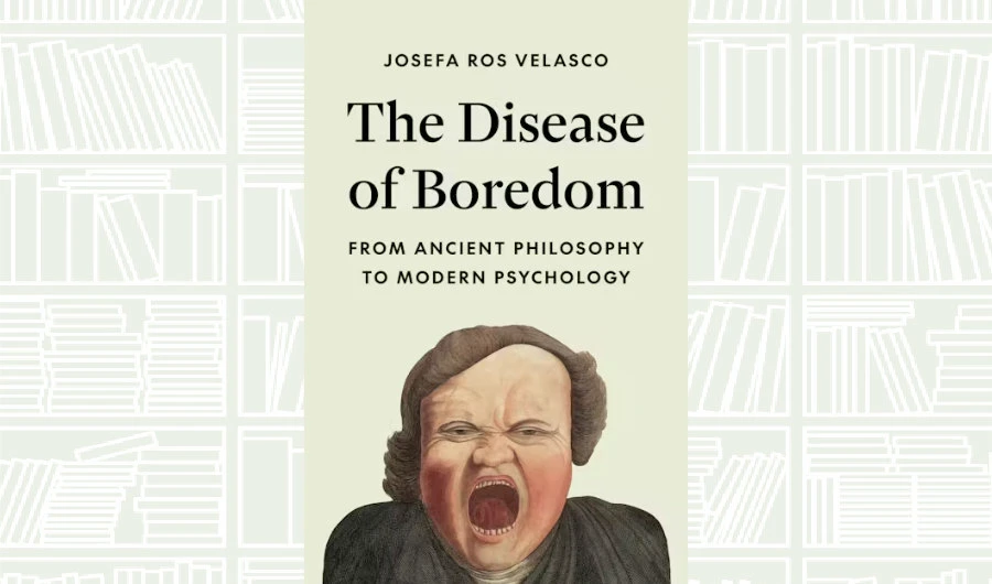 What We Are Reading Today: ‘The Disease of Boredom’ by Josefa Ros Velasco