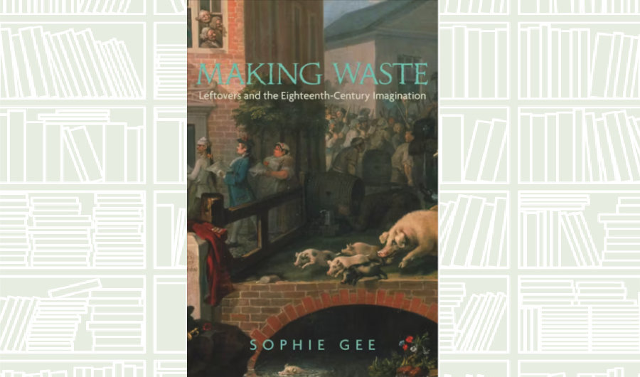 What We Are Reading Today: Making Waste by Sophie Gee