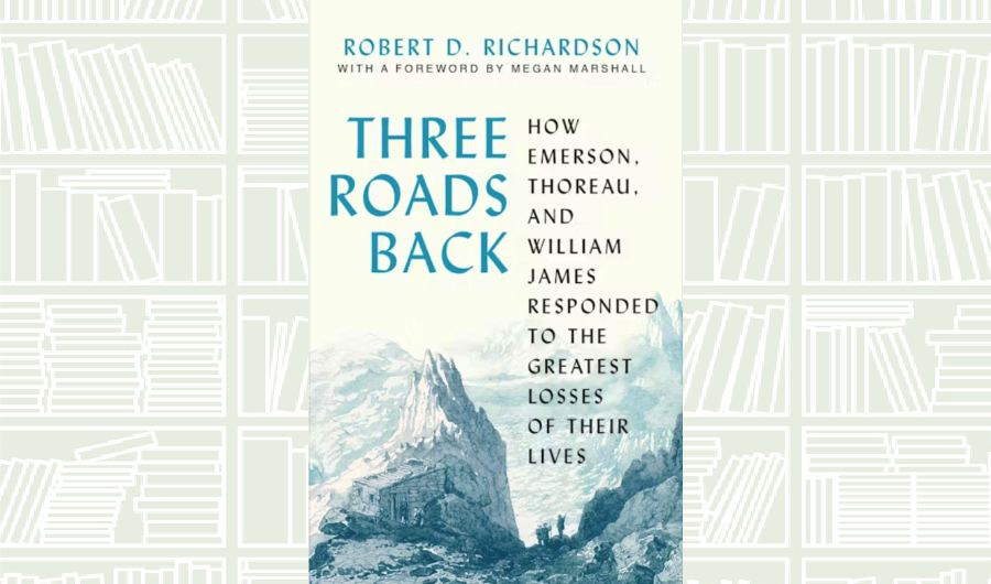 What We Are Reading Today: Three Roads Back by Robert D. Richardson