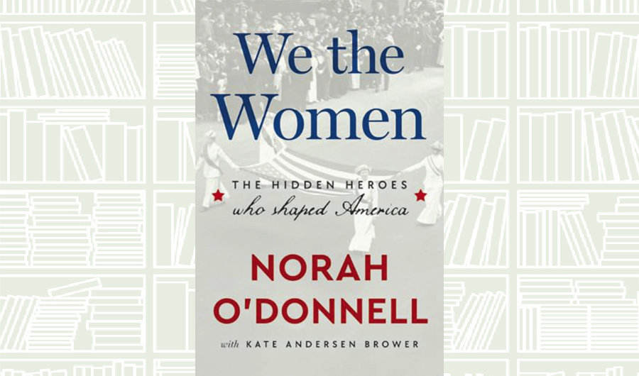 What We Are Reading Today: We the Women by Norah O’Donnell