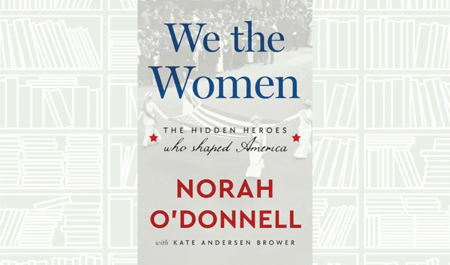 What We Are Reading Today: We the Women by Norah O’Donnell