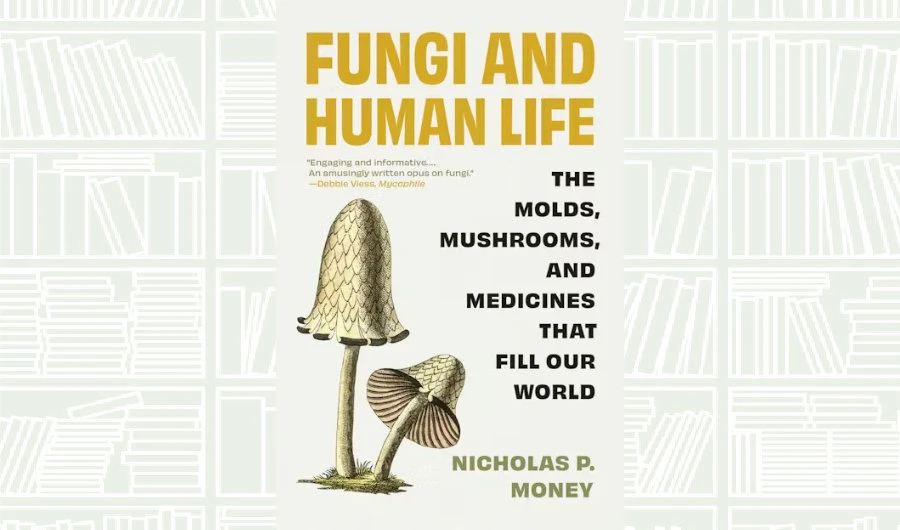 What We Are Reading Today: Fungi and Human Life by Nicholas P. Mone