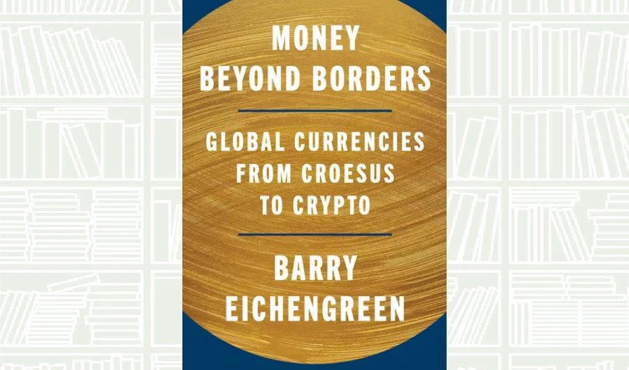 What We Are Reading Today: Money Beyond Borders by Barry Eichengreen