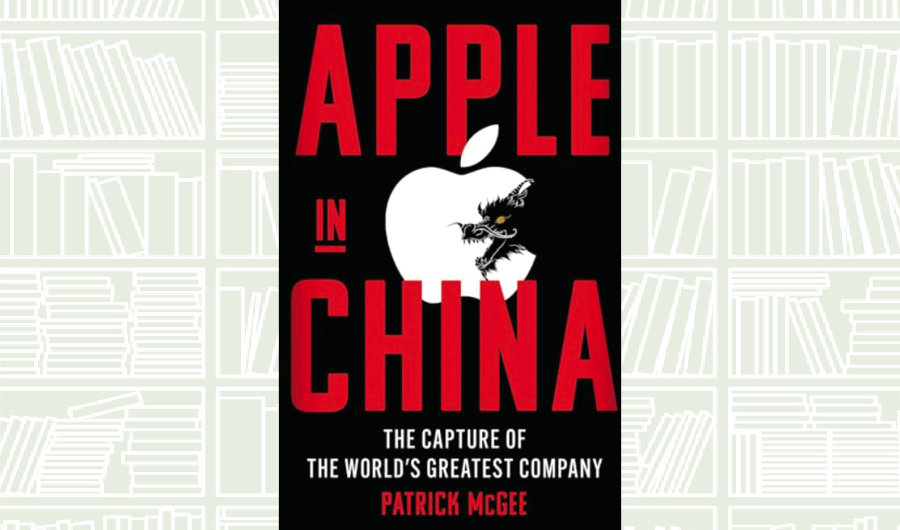 What We Are Reading Today: Apple in China by Patrick McGee