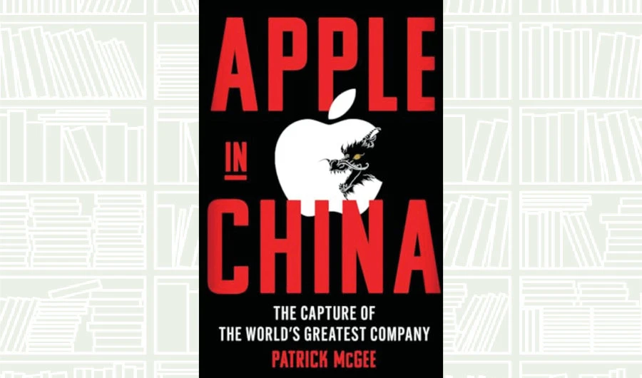 What We Are Reading Today: Apple in China by Patrick McGee