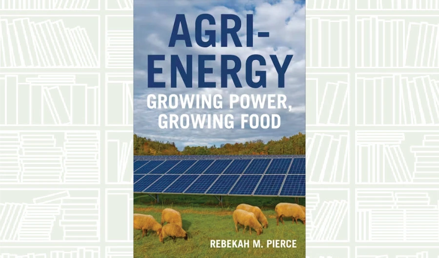 What We Are Reading Today: ‘Agri-Energy’ by Rebekah M. Pierce