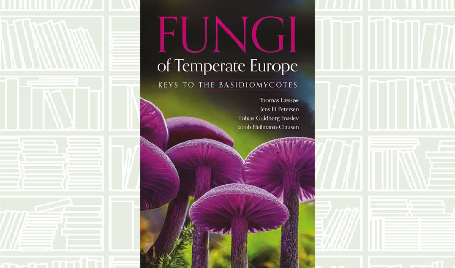 What We Are Reading Today: ‘Fungi of Temperate Europe’