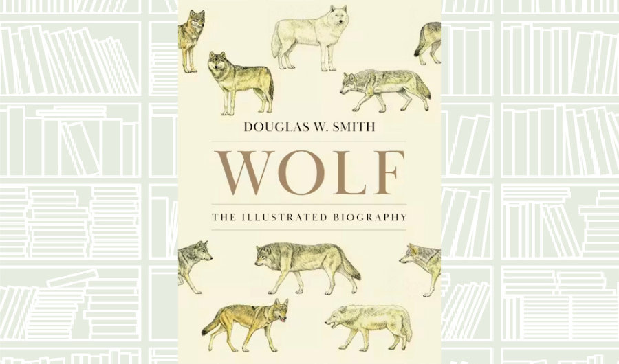 What We Are Reading Today: ‘Wolf: The Illustrated Biography’ by Douglas W. Smith