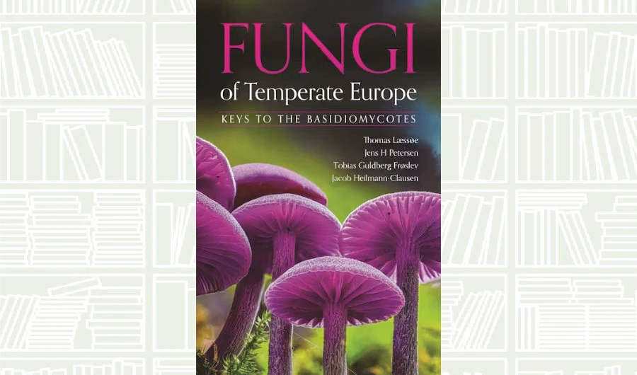 What We Are Reading Today: ‘Fungi of Temperate Europe’